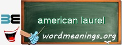 WordMeaning blackboard for american laurel